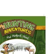 My Hunting Adventures: The Perfect Shot di Melissa E. Herrera edito da XLIBRIS US