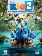 Rio 2: Music from the Motion Picture Soundtrack edito da Hal Leonard Publishing Corporation