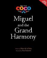 Coco: Miguel and the Grand Harmony di Matt De La Pena edito da DISNEY PR