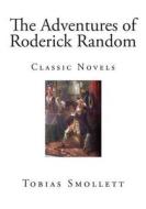 The Adventures of Roderick Random: Classic Novels di Tobias George Smollett edito da Createspace