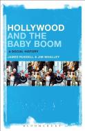 Hollywood and the Baby Boom: A Social History di James Russell, Jim Whalley edito da BLOOMSBURY ACADEMIC