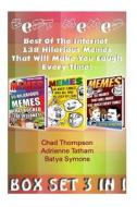 Best Memes Box Set 3 in 1: Best of the Internet - 138 Hilarious Memes That Will Make You Laugh Every Time!: (Memes, Cartoons, Jokes, Funny Pictur di Batya Symons, Adrienne Tatham, Chad Thompson edito da Createspace