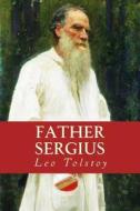 Father Sergius di Leo Nikolayevich Tolstoy edito da Createspace