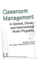 Classroom Management in General, Choral, and Instrumental Music Programs di Marvelene C. Moore, Angela L. Batey, David M. Royse edito da Rowman & Littlefield