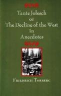 Tante Jolesch or the Decline of the West in Anecdotes di Friedrich Torberg edito da Ariadne Press
