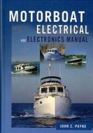 Motorboat Electrical & Electronics Manual di John C. Payne edito da Rowman & Littlefield