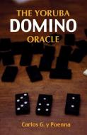 The Yoruba Domino Oracle di Carlos G. Y. Poenna edito da RED WHEEL/WEISER