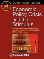 Economic Policy Crisis and the Stimulus: Analyses of the American Recovery and Reinvestment ACT (Arra) of 2009 HR 1, 111 di Christopher M. Davis, David Obey edito da THECAPITOL.NET