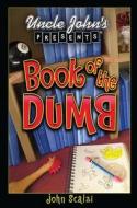 Uncle John's Presents: The Book of the Dumb di John Michael Scalzi edito da Portable Press