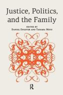 Justice, Politics, and the Family di Daniel Engster, Tamara Metz edito da Taylor & Francis Ltd