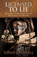 Licensed to Lie: Exposing Corruption in the Department of Justice di Sidney Powell edito da Brown Books