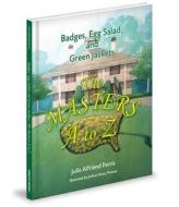 Badges, Egg Salad, and Green Jackets: The Masters A to Z di Julie Alfriend Ferris edito da MASCOT BOOKS