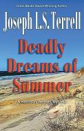 Deadly Dreams of Summer di Joseph L. S. Terrell edito da BELLA ROSA BOOKS