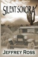 Silent Sonora: Tent Life in the Scottsdale, Arizona di Jeffrey Ross edito da Rogue Phoenix Press
