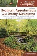 Best Tent Camping: Southern Appalachian and Smoky Mountains: Your Car-Camping Guide to Scenic Beauty, the Sounds of Natu di Johnny Molloy edito da MENASHA RIDGE PR