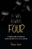 It Was Always Four di Renee Jones edito da Newman Springs Publishing, Inc.
