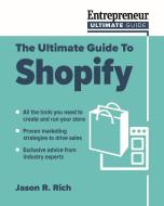Ultimate Guide to Shopify for Business di Jason Rich edito da ENTREPRENEUR PR