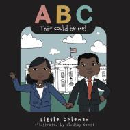 ABC That Could Be Me di Little Coleman edito da LA REUNION PUB