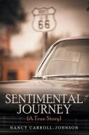 Sentimental Journey (A True Story) di Nancy Carroll-Johnson edito da Archway Publishing