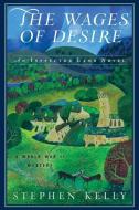 The Wages of Desire di Stephen Kelly edito da Pegasus Books