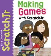 Making Games with Scratchjr di Tracy Gardner, Elbrie de Kock edito da POWERKIDS PR