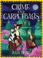 Crime and Carpetbags di Julie Berry edito da SOURCEBOOKS YOUNG READERS