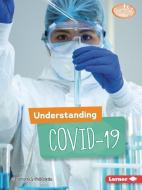 Understanding Covid-19 di Margaret J. Goldstein edito da LERNER PUBN