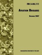Aviation Brigades di U. S. Department Of The Army, Army Training and Doctrine Command edito da www.MilitaryBookshop.co.uk