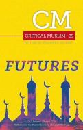 Critical Muslim 29 di Ziauddin Sardar edito da C Hurst & Co Publishers Ltd