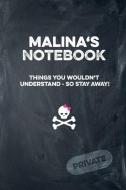 Malina's Notebook Things You Wouldn't Understand So Stay Away! Private: Lined Journal / Diary with Funny Cover 6x9 108 P di R. F. Publishing edito da INDEPENDENTLY PUBLISHED