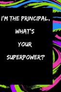I'm the Principal, What's Your Superpower?: The Best Appreciation and Funny Thank You College Ruled Lined Floral Card Bo di Happy People Books edito da INDEPENDENTLY PUBLISHED