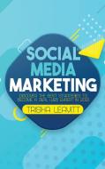 Social Media Marketing di Trisha Leavitt edito da Trisha Leavitt