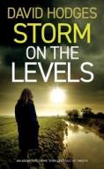 STORM ON THE LEVELS an addictive crime thriller full of twists di David Hodges edito da JOFFE BOOKS