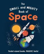 The Small and Mighty Book of Space di Mike Goldsmith edito da MORTIMER CHILDRENS BOOKS