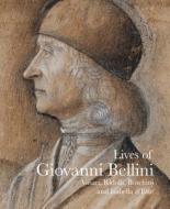 Lives of Giovanni Bellini di Giorgio Vasari, Carlo Ridolfi, Isabella D'Este, Marco Boschini edito da Pallas Athene Publishers