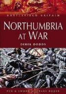 Northumbria at War di Derek Dodds edito da Pen & Sword Books Ltd