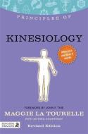 Principles of Kinesiology: What It Is, How It Works, and What It Can Do for You di Maggie La Tourelle edito da SINGING DRAGON