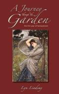 A Journey Through The Garden di Lyn Lindsay edito da Troubador Publishing