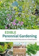 Edible perennial gardening di Anni Kelsey edito da Permanent Publications