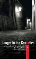 Caught In The Crossfire di Mary Wemys Aitchison edito da Christian Focus Publications Ltd