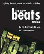 The New Beats Redux: Exploring the music, culture and attitudes of hip-hop di Jr. S. H. Fernando edito da YBK PUBL INC