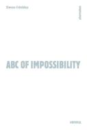 ABC of Impossibility di Simon Critchley edito da Univocal Publishing LLC