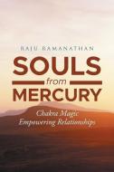 Souls From Mercury di Ramanathan Raju Ramanathan edito da Writers' Branding LLC