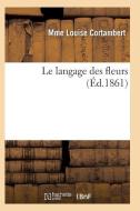 Le Langage Des Fleurs 9e ï¿½d di Cortambert-M edito da Hachette Livre - Bnf