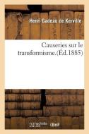 Causeries Sur Le Transformisme. Tome 3 di Gadeau de Kerville-H edito da Hachette Livre - Bnf