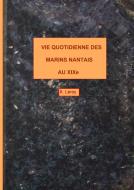 Vie quotidienne des marins nantais au XIXème di Xavier Leroy edito da Books on Demand