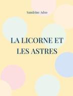 La Licorne et les Astres di Sandrine Adso edito da Books on Demand