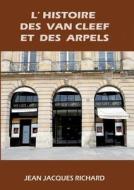 L'histoire des Van Cleef et des Arpels di Richard Jean-Jacques edito da Books on Demand