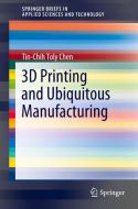 3D Printing and Ubiquitous Manufacturing di Tin-Chih Toly Chen edito da Springer International Publishing
