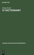 IV Dictionary: Konzepte Zur Verwaltung Der Betrieblichen Metadaten di Stefan Eicker edito da Walter de Gruyter